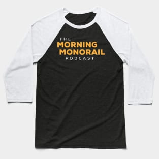 Morning Monorail Logo Yellow Text Only Baseball T-Shirt